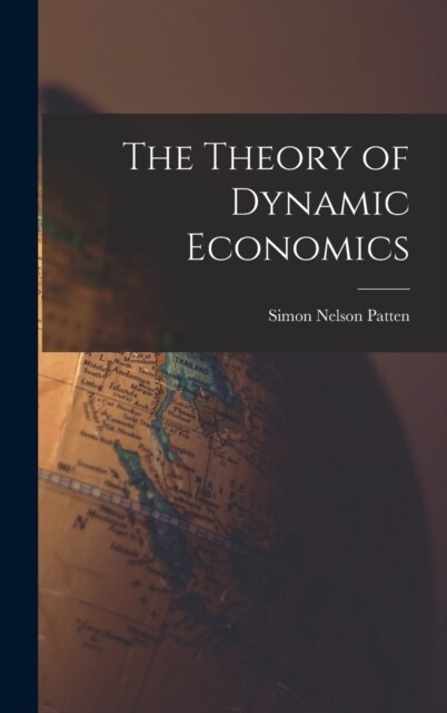 The Theory of Dynamic Economics (Hardcover)