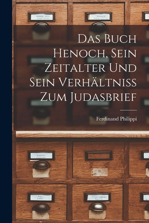 Das Buch Henoch, sein Zeitalter und sein Verh?tniss zum Judasbrief (Paperback)
