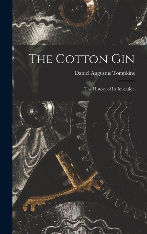 The Cotton Gin: The History of its Invention (Hardcover)