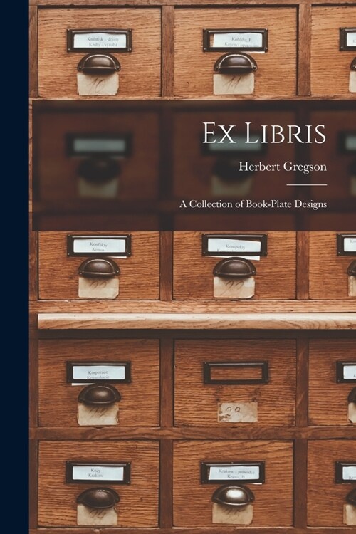 Ex Libris: A Collection of Book-Plate Designs (Paperback)
