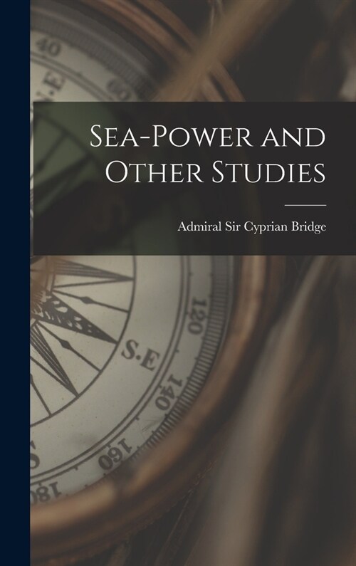 Sea-Power and Other Studies (Hardcover)