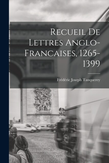 Recueil de Lettres Anglo-Francaises, 1265-1399 (Paperback)