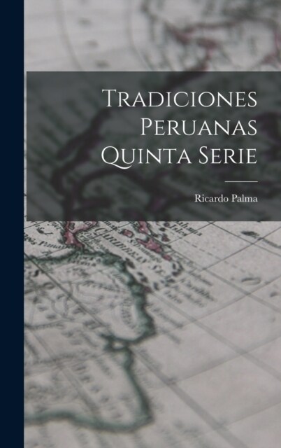 Tradiciones Peruanas quinta serie (Hardcover)