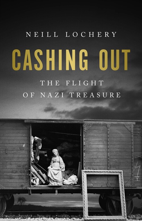 Cashing Out: The Flight of Nazi Treasure, 1945-1948 (Hardcover)