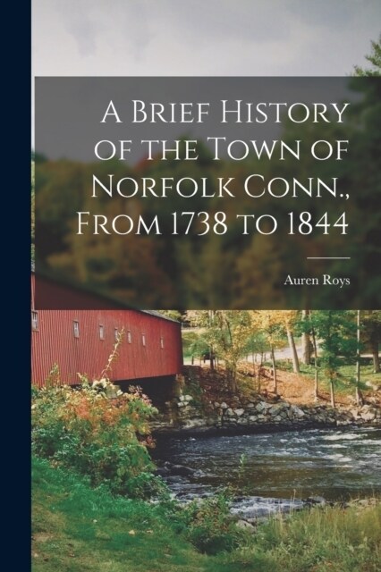 A Brief History of the Town of Norfolk Conn., From 1738 to 1844 (Paperback)