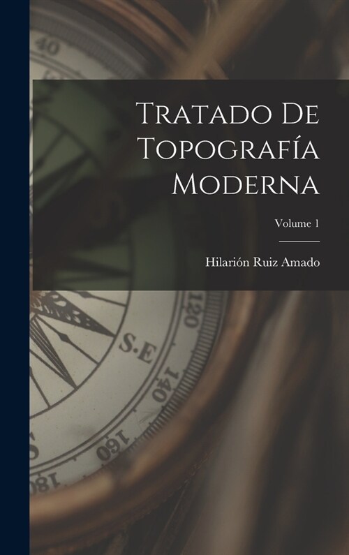 Tratado De Topograf? Moderna; Volume 1 (Hardcover)