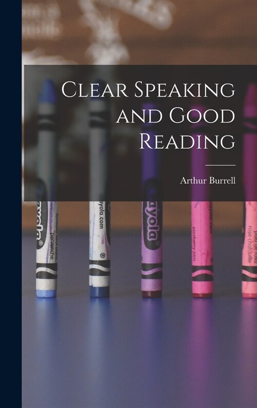 Clear Speaking and Good Reading (Hardcover)