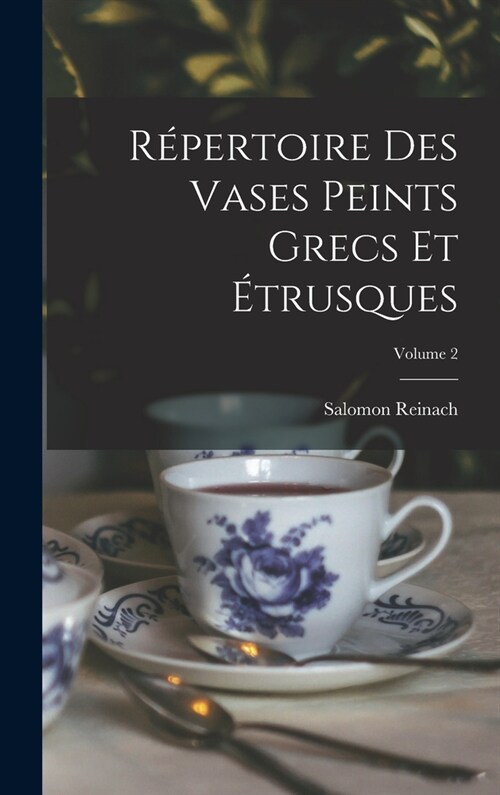 R?ertoire Des Vases Peints Grecs Et ?rusques; Volume 2 (Hardcover)