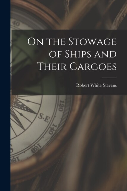 On the Stowage of Ships and Their Cargoes (Paperback)