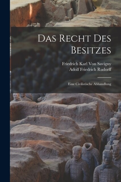 Das Recht Des Besitzes: Eine Civilistische Abhandlung (Paperback)