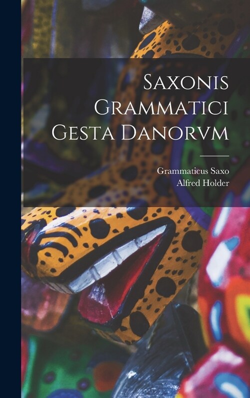 Saxonis Grammatici Gesta Danorvm (Hardcover)