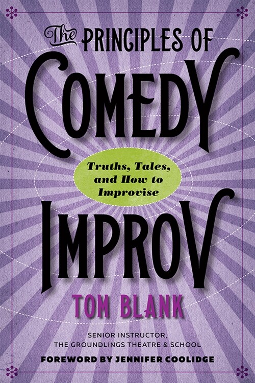 The Principles of Comedy Improv: Truths, Tales, and How to Improvise (Paperback)