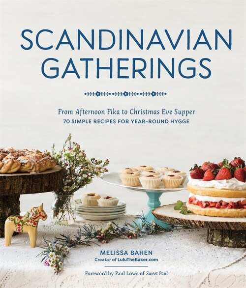 Scandinavian Gatherings: From Afternoon Fika to Christmas Eve Supper: 70 Simple Recipes for Year-Round Hy Gge (Paperback)