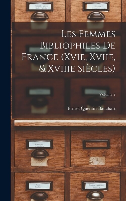 Les Femmes Bibliophiles De France (Xvie, Xviie, & Xviiie Si?les); Volume 2 (Hardcover)