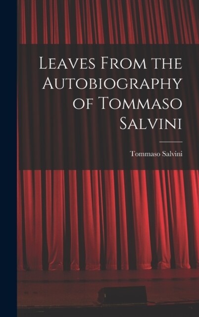 Leaves From the Autobiography of Tommaso Salvini (Hardcover)