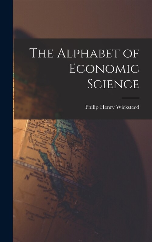 The Alphabet of Economic Science (Hardcover)