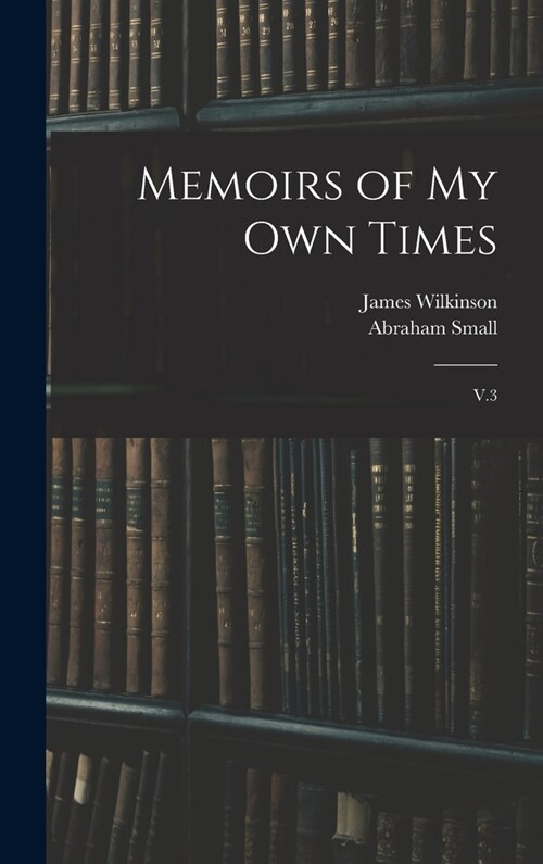 Memoirs of my own Times: V.3 (Hardcover)