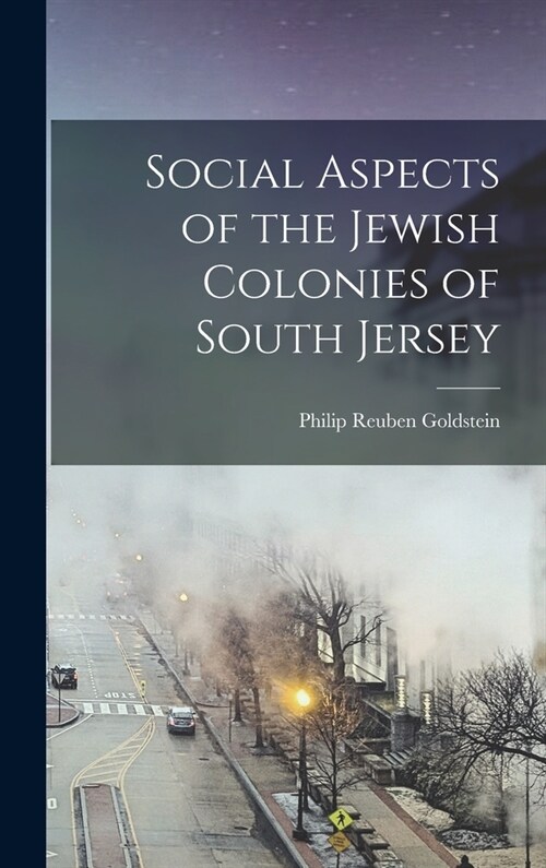 Social Aspects of the Jewish Colonies of South Jersey (Hardcover)
