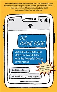 (The)phone book : stay safe, be smart, and make the world better with the powerful device in your hand 표지이미지
