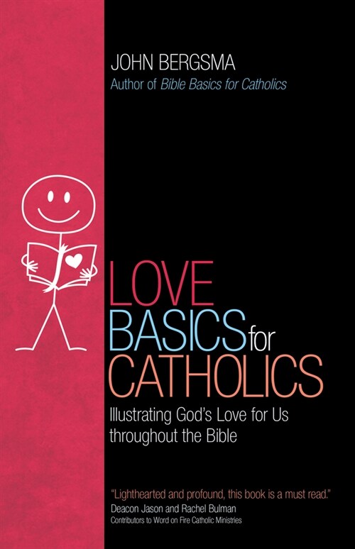 Love Basics for Catholics: Illustrating Gods Love for Us Throughout the Bible (Paperback)