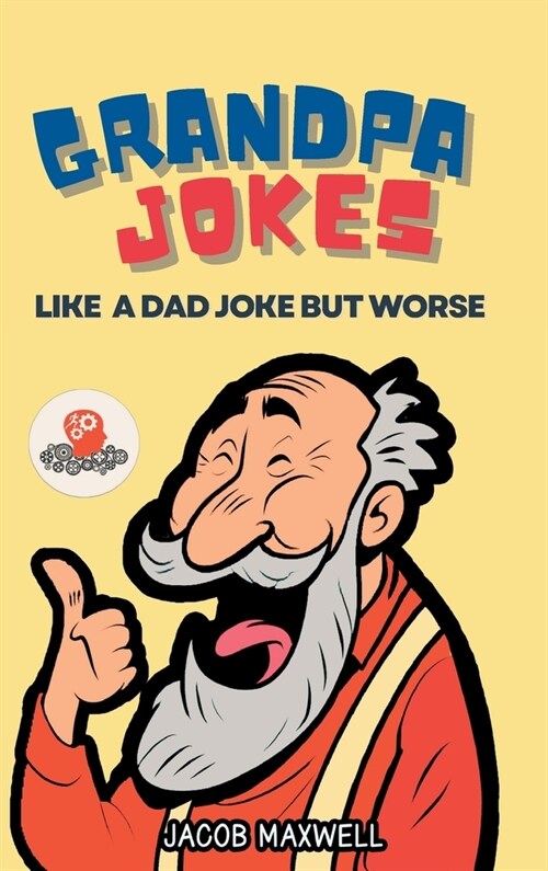 Grandpa Jokes: Like a Dad Joke but Worse. Large Print Joke Book for Adults Clean, Senior Citizen Funny Jokes (Hardcover)