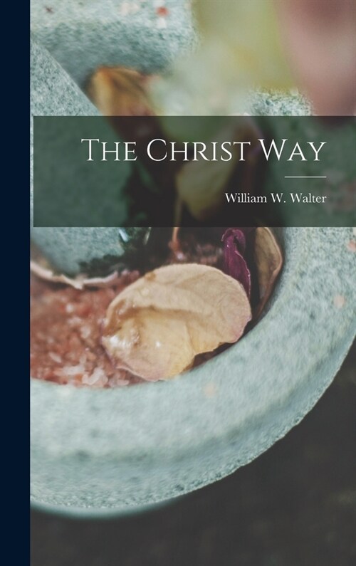 The Christ Way (Hardcover)