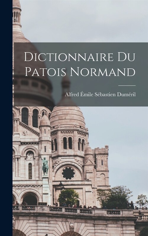 Dictionnaire du patois normand (Hardcover)