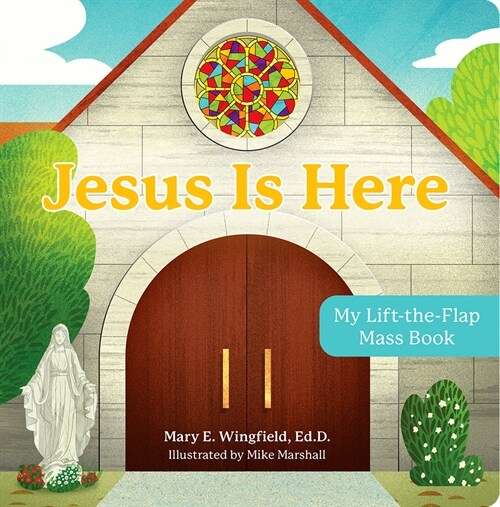 Jesus Is Here: My Lift-The-Flap Mass Book (Board Books)