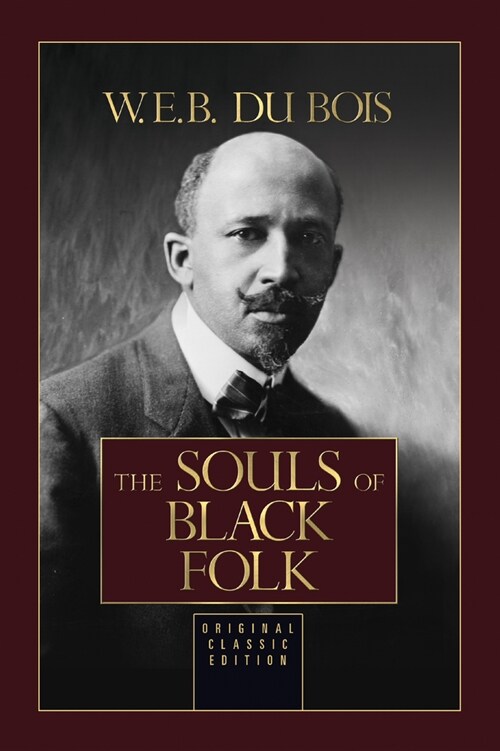 The Souls of Black Folk: Original Classic Edition (Hardcover)