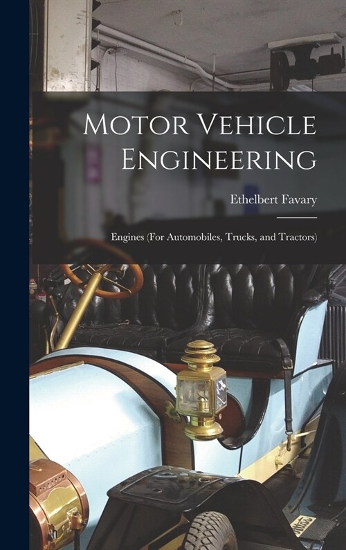 Motor Vehicle Engineering; Engines (For Automobiles, Trucks, and Tractors) (Hardcover)
