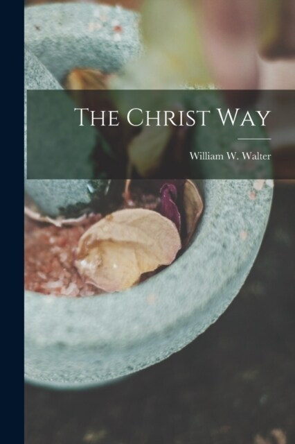 The Christ Way (Paperback)