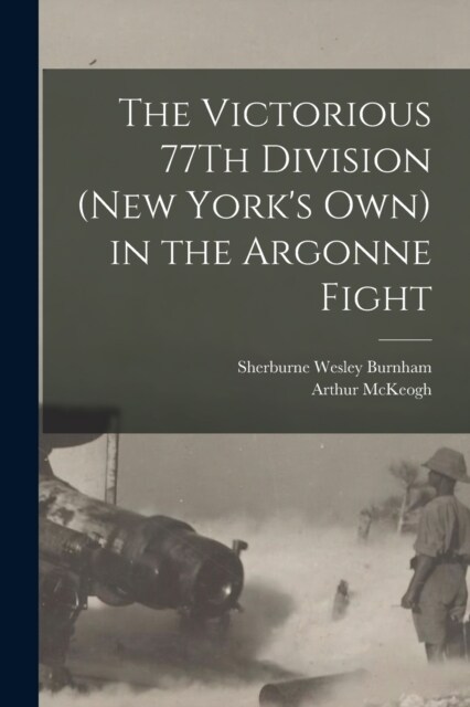 The Victorious 77Th Division (New Yorks Own) in the Argonne Fight (Paperback)