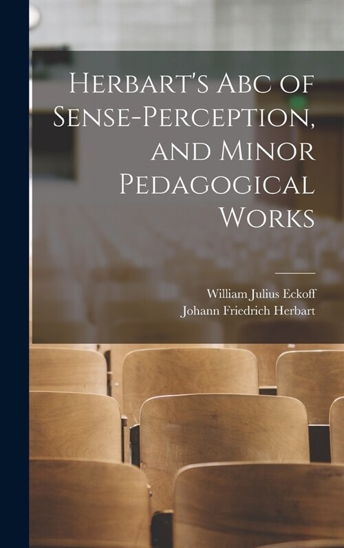 Herbarts Abc of Sense-Perception, and Minor Pedagogical Works (Hardcover)