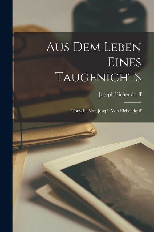 Aus dem Leben Eines Taugenichts: Nouvelle von Joseph von Eichendorff (Paperback)