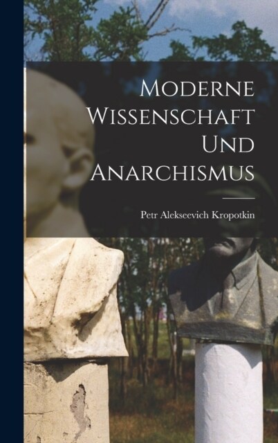 Moderne Wissenschaft Und Anarchismus (Hardcover)