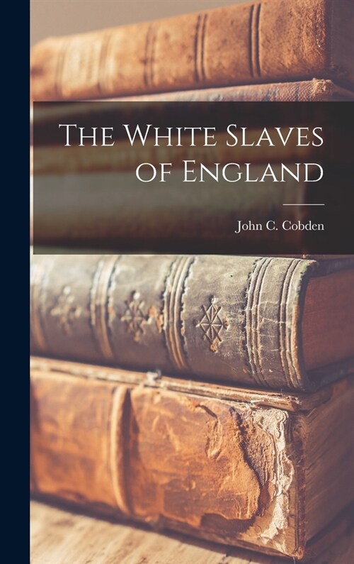 The White Slaves of England (Hardcover)