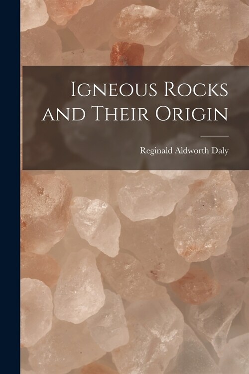 Igneous Rocks and Their Origin (Paperback)