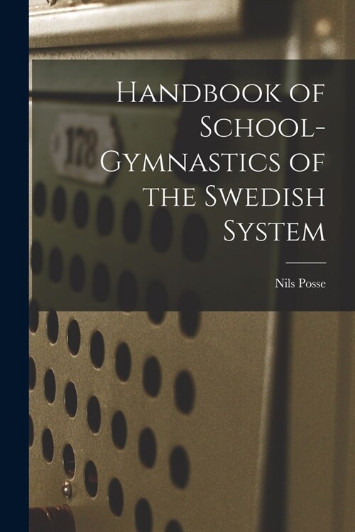 Handbook of School-Gymnastics of the Swedish System (Paperback)
