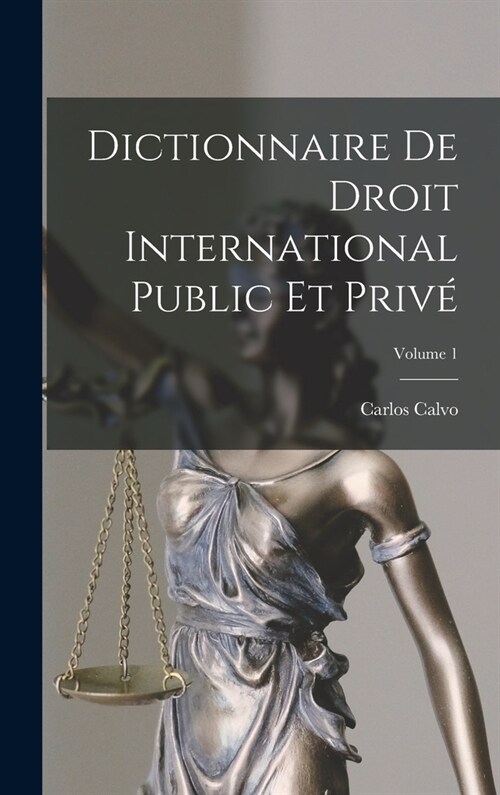 Dictionnaire De Droit International Public Et Priv? Volume 1 (Hardcover)