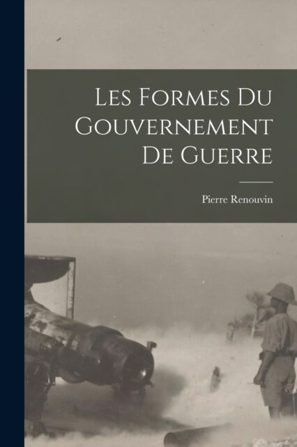 Les formes du gouvernement de guerre (Paperback)