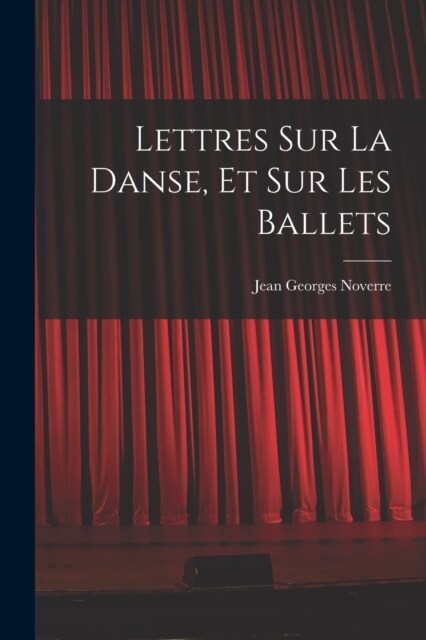 Lettres sur la danse, et sur les ballets (Paperback)