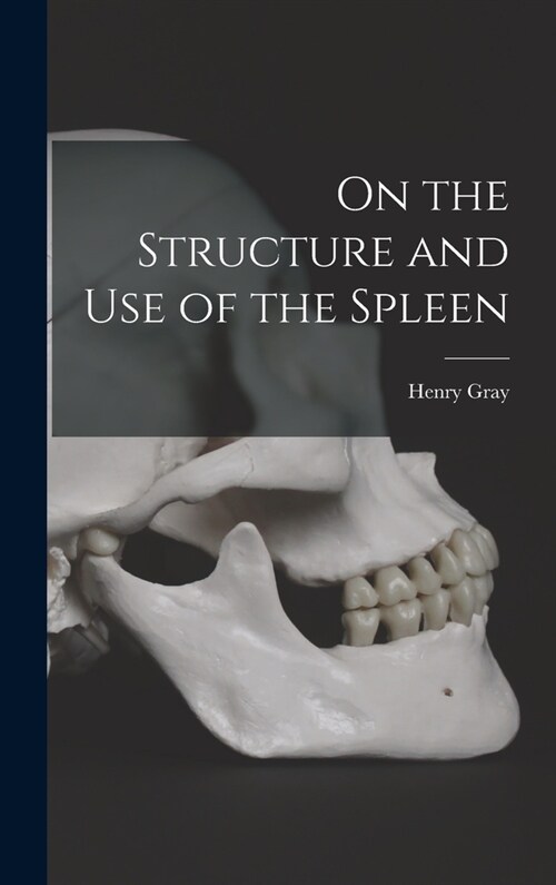 On the Structure and Use of the Spleen (Hardcover)