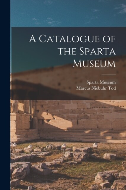 A Catalogue of the Sparta Museum (Paperback)