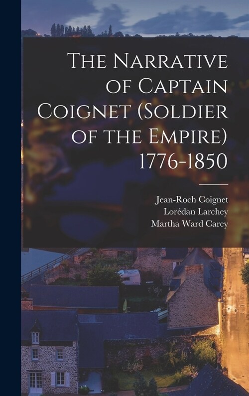 The Narrative of Captain Coignet (Soldier of the Empire) 1776-1850 (Hardcover)