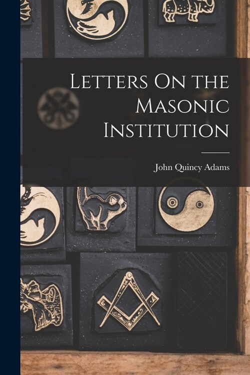 Letters On the Masonic Institution (Paperback)