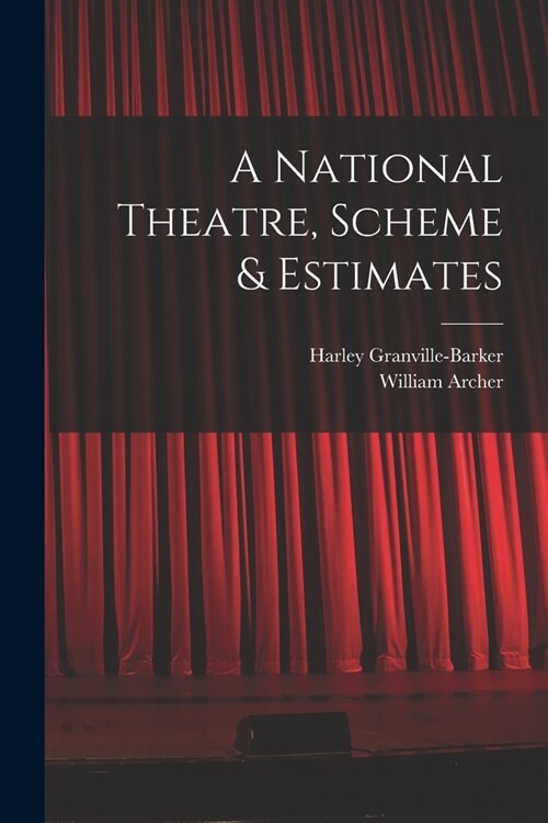 A National Theatre, Scheme & Estimates (Paperback)