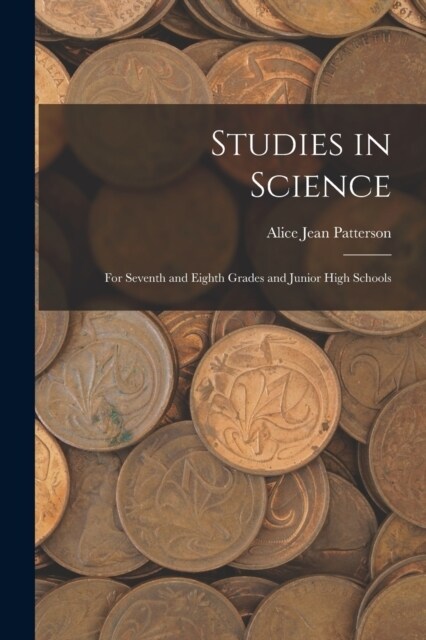 Studies in Science: For Seventh and Eighth Grades and Junior High Schools (Paperback)