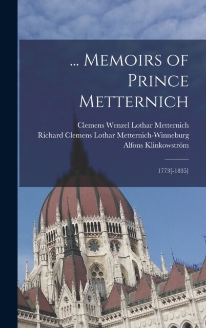 ... Memoirs of Prince Metternich: 1773[-1835] (Hardcover)