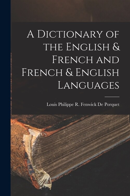 A Dictionary of the English & French and French & English Languages (Paperback)