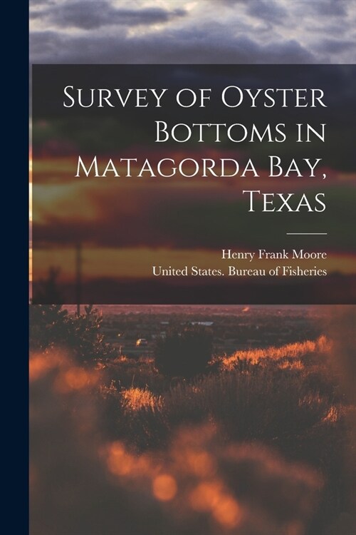 Survey of Oyster Bottoms in Matagorda Bay, Texas (Paperback)